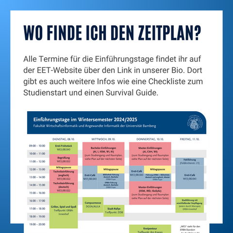 Informationsgrafik mit Text. Wo finde ich den Zeitplan? Alle Termine für die Einführungstage findet ihr auf der EET-Website unter https://wiai.de/zeitplan. Dort gibt es auch weitere Infos wie eine Checkliste zum Studienstart und einen Survival Guide.